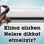 Klima almadan önce nelere dikkat edilmeli